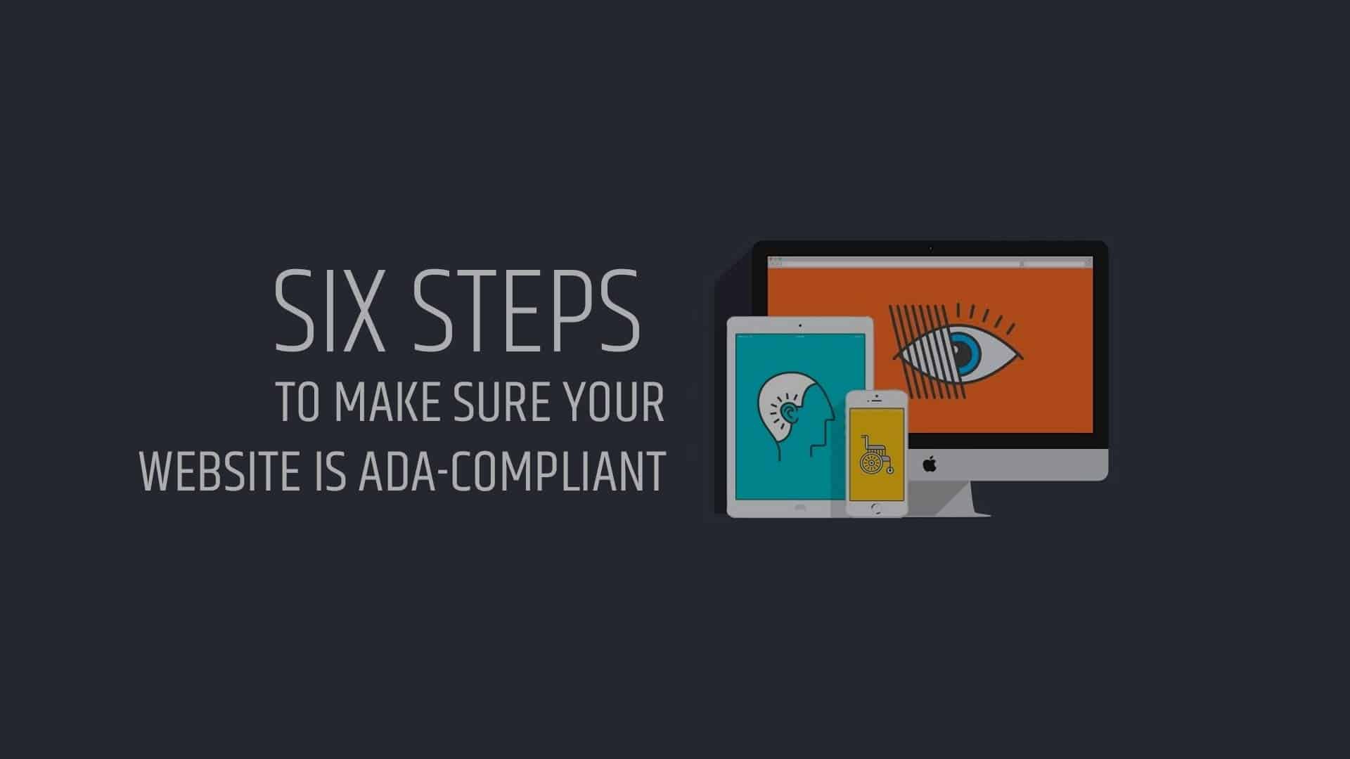 Six Steps to Make Sure Your Website is ADA-compliant